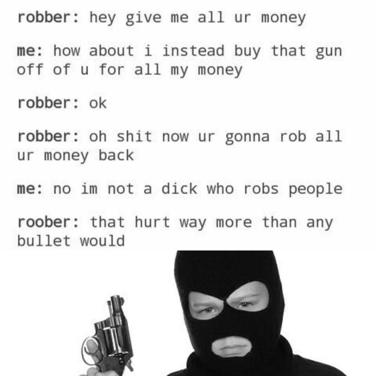 The robber has become the roobber