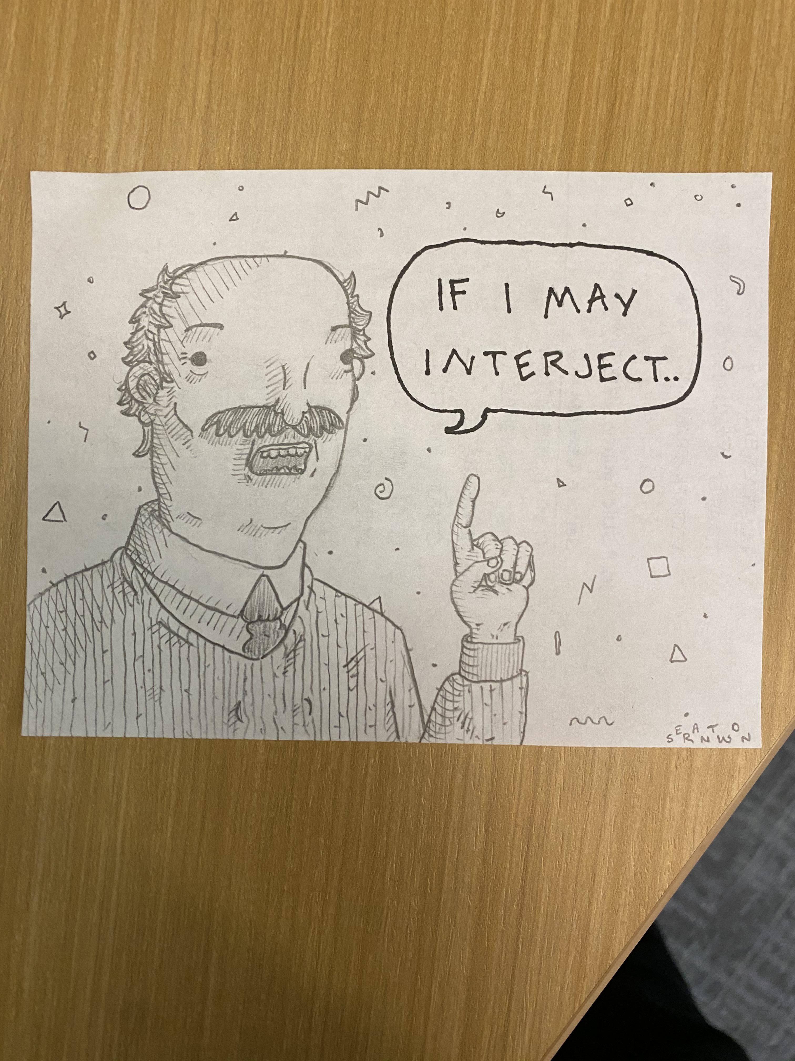 I work at a call center. Sometimes I like to draw what my callers might look like. Here’s Richard from today, who liked to interrupt his wife to answer every question I asked.