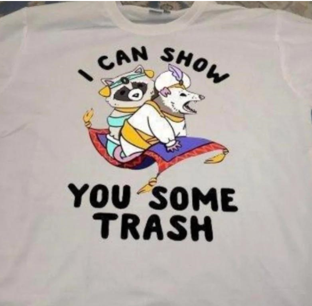I can show you some trash.........