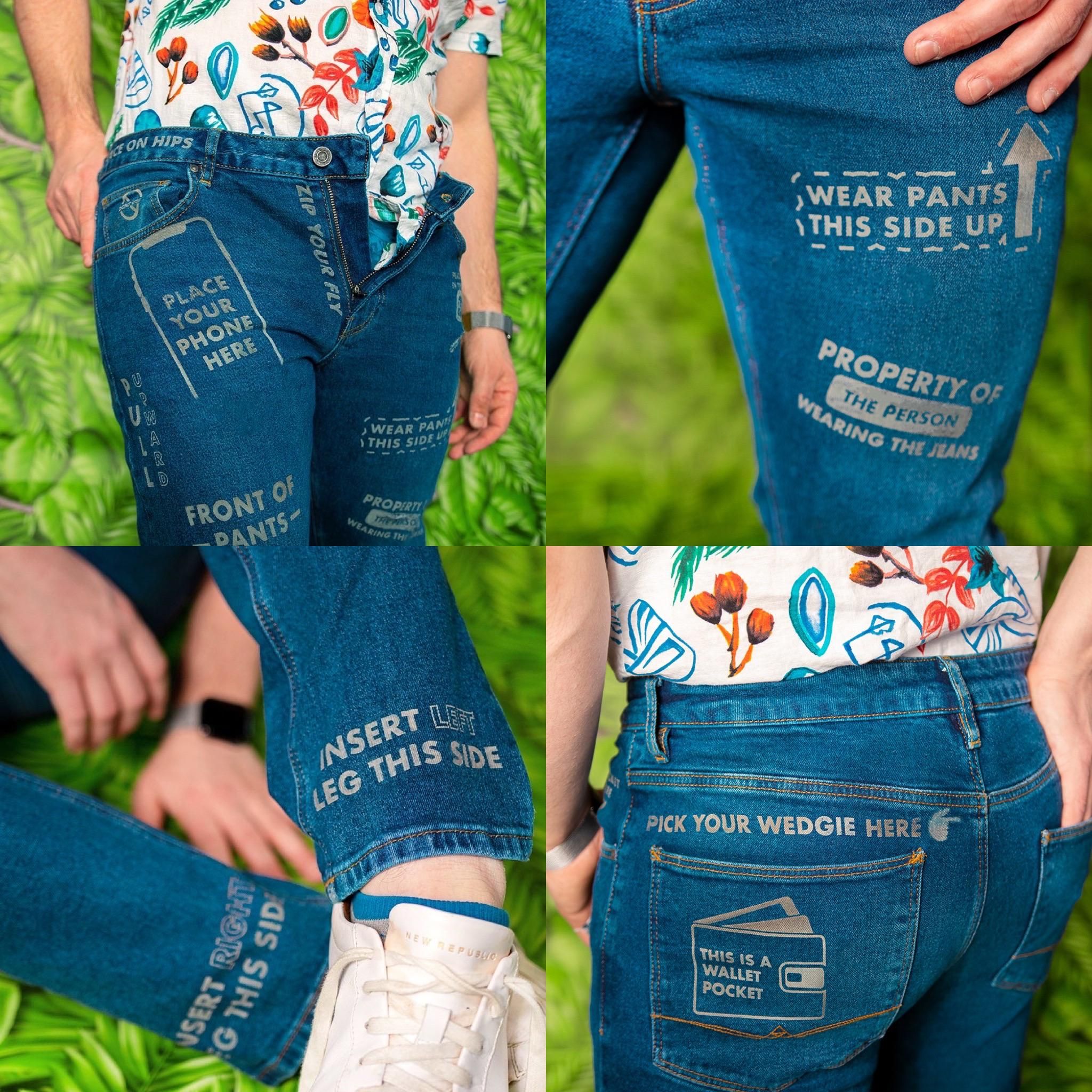 I design unnecessary products, so I made the Instructional Pants so you know exactly how you are supposed to put them on.