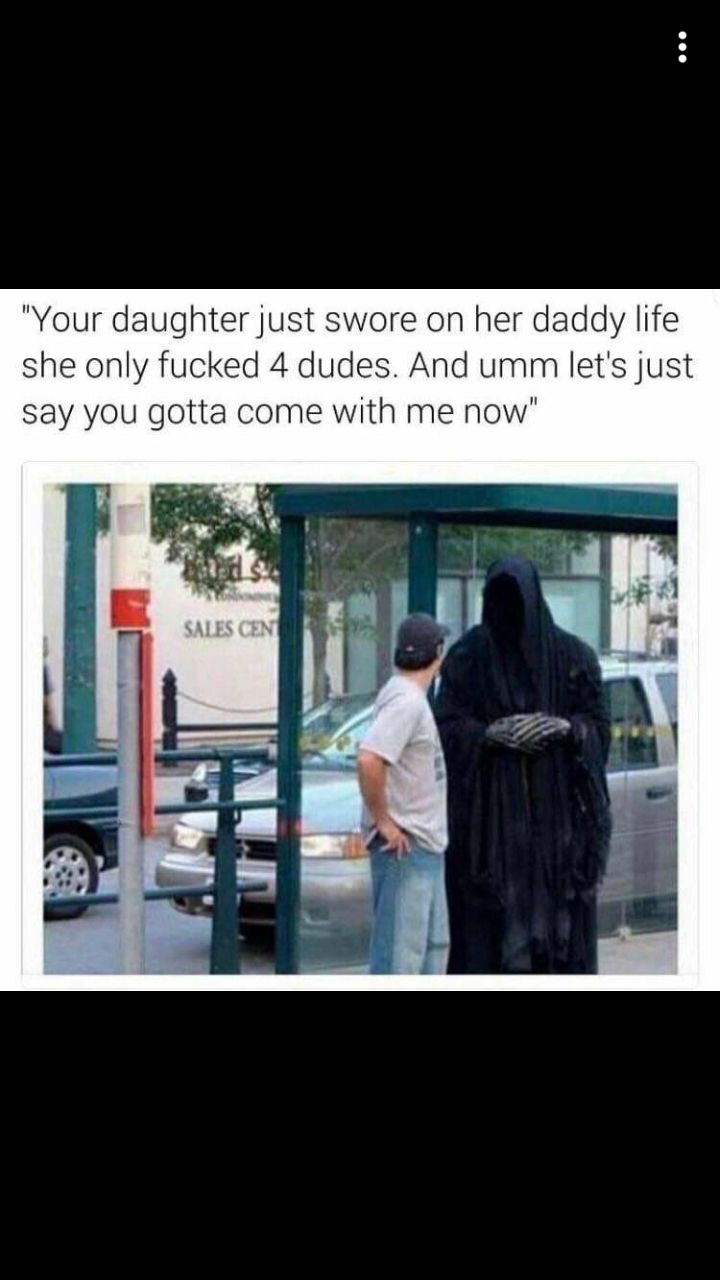 To be fair death she does have multiple daddies