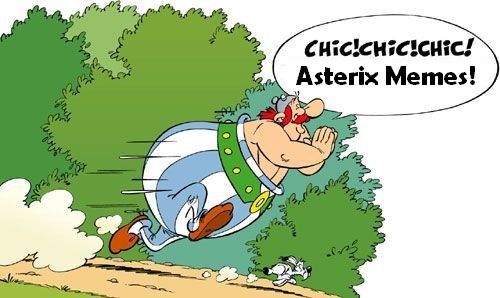 When i seelots of Asterix memes being posted