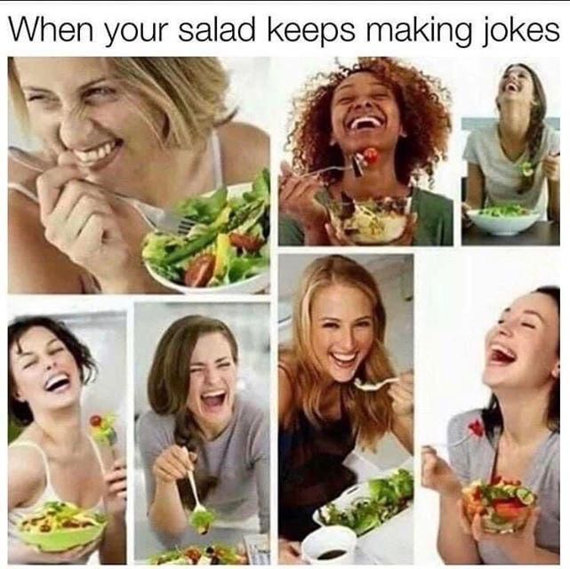 You don’t make friends with salad!