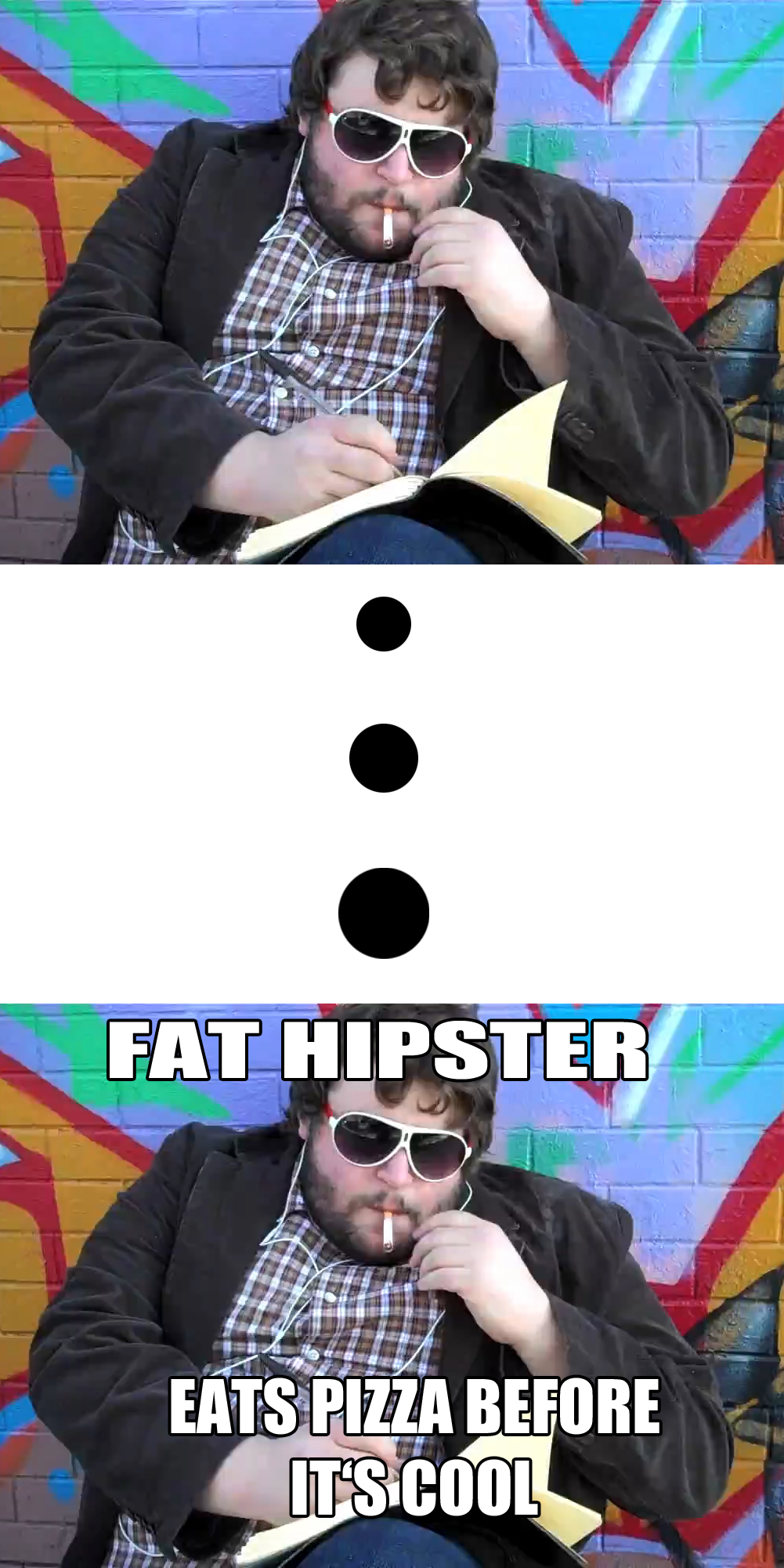 Ladys and Gentlemen, i present you the new Fat Hipster meme!