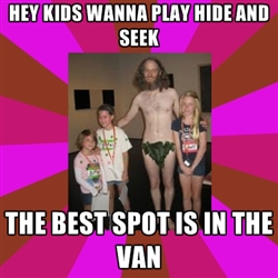 Don't hide in the van!