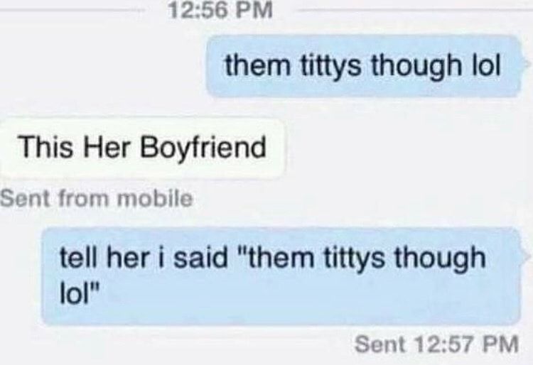 I mean.,.. them titties