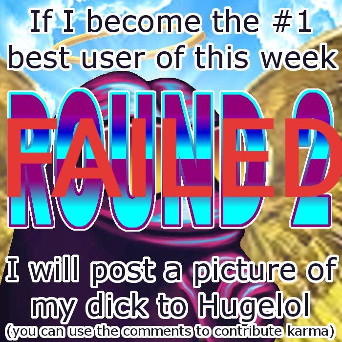 Sadly due to the response of round 2, I'm assuming no dick reveal. So here's my dick reveal!