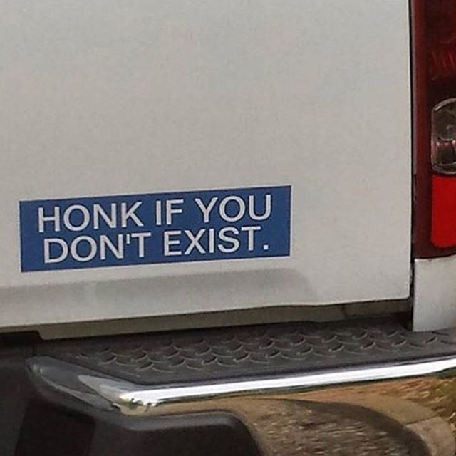 :thinking: who honks if no one exists?