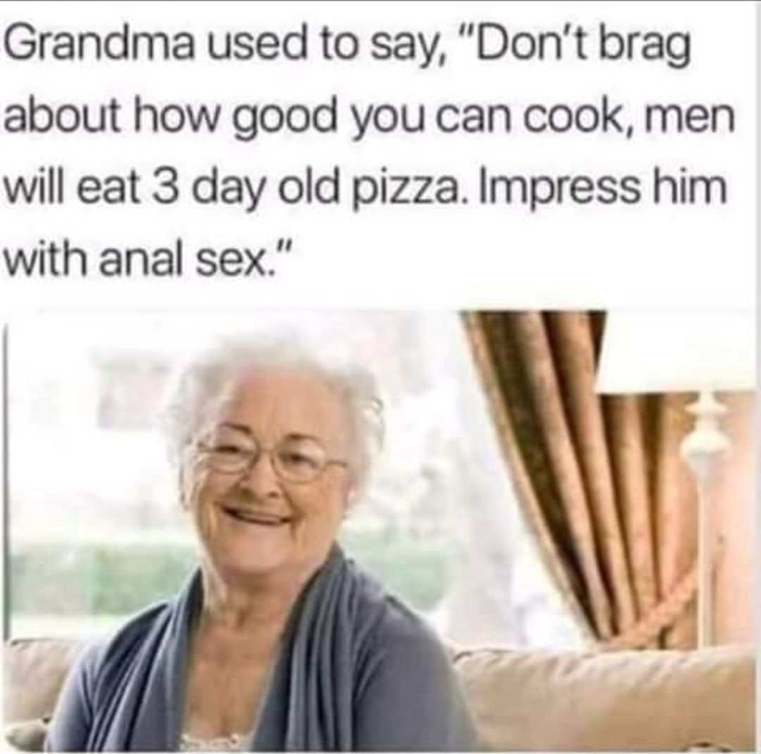 Always listen to granny.