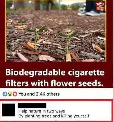 Biodegradable cigarettes helps nature in two ways.