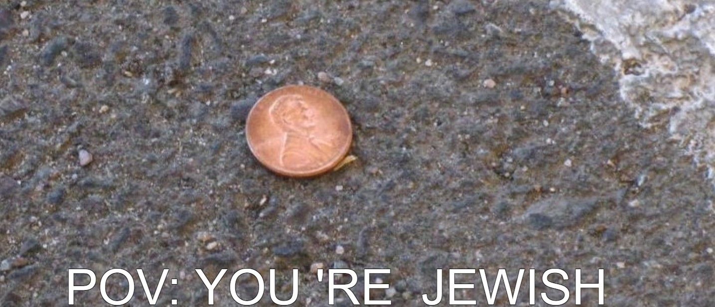 I don't even pick up dimes