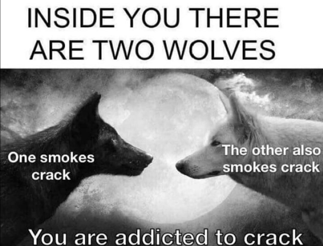 Yes I'm addicted to crack, to crack open a cold one with the boys