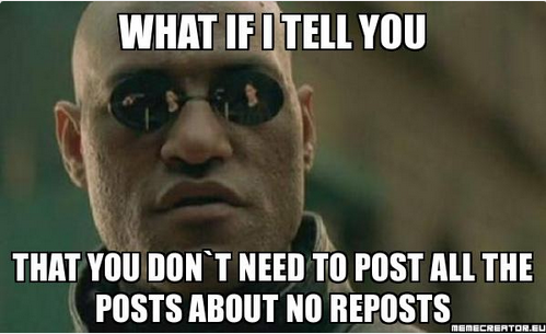 When I see a post about no reposts