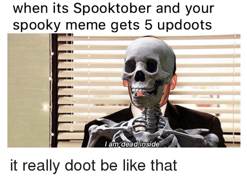 Yee boi now its spooky