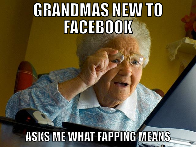 I honestly dont know grandma!