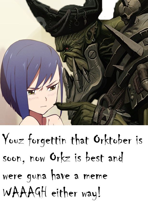 it's ork posting time