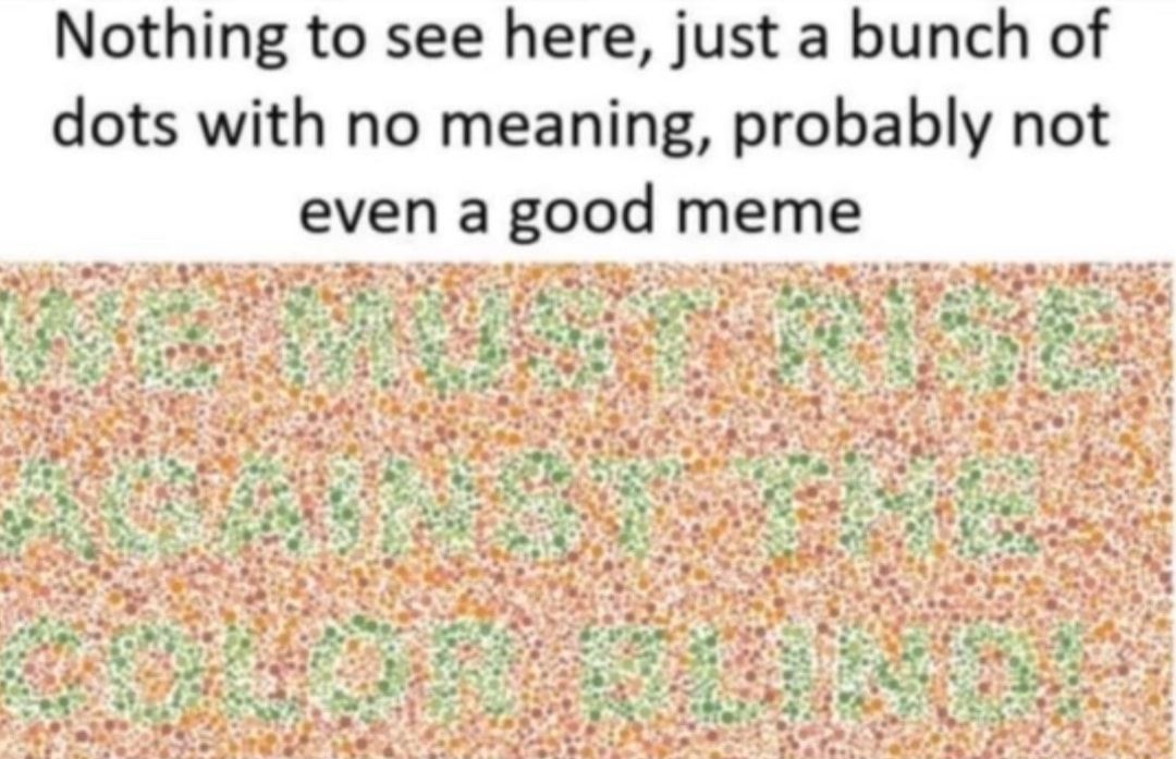 Fun fact I'm actually too colorblind to see this