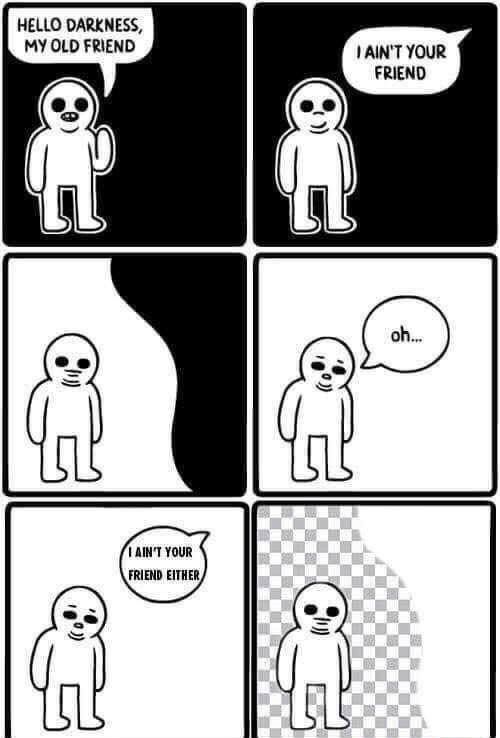 I understand your problems friend