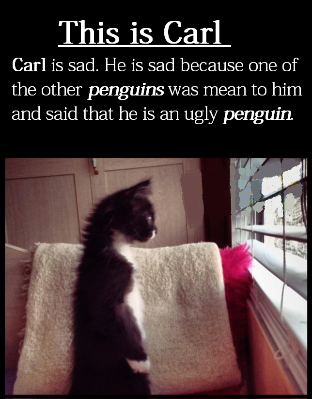 Carl is a sad penguin. He also is a talented photoshopper.