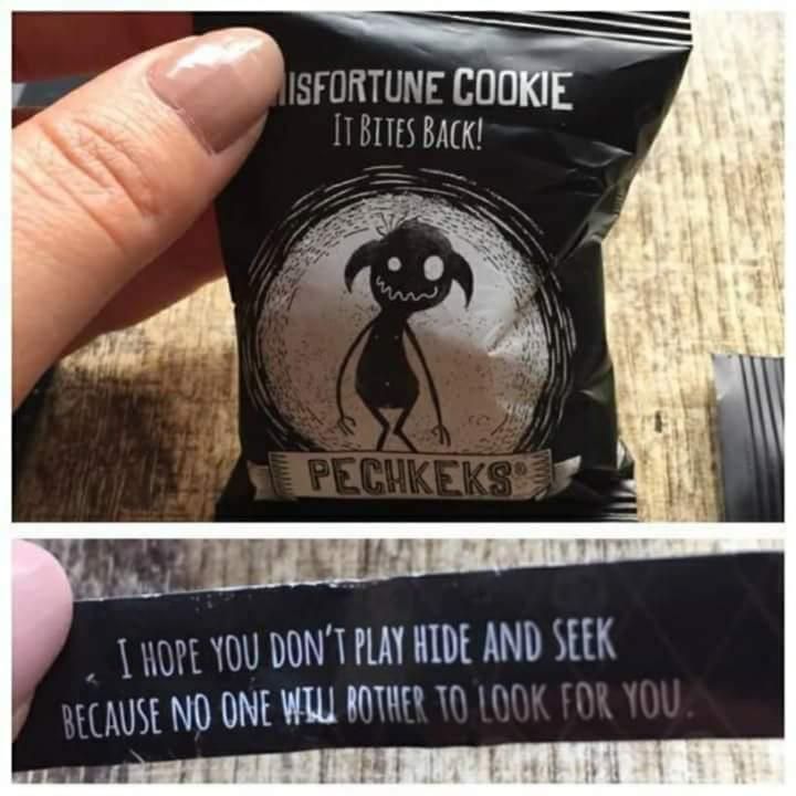 Misfortune cookie.