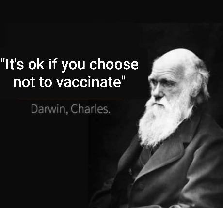 "It's ok if you choose not to vaccinate" - Charles Darwin