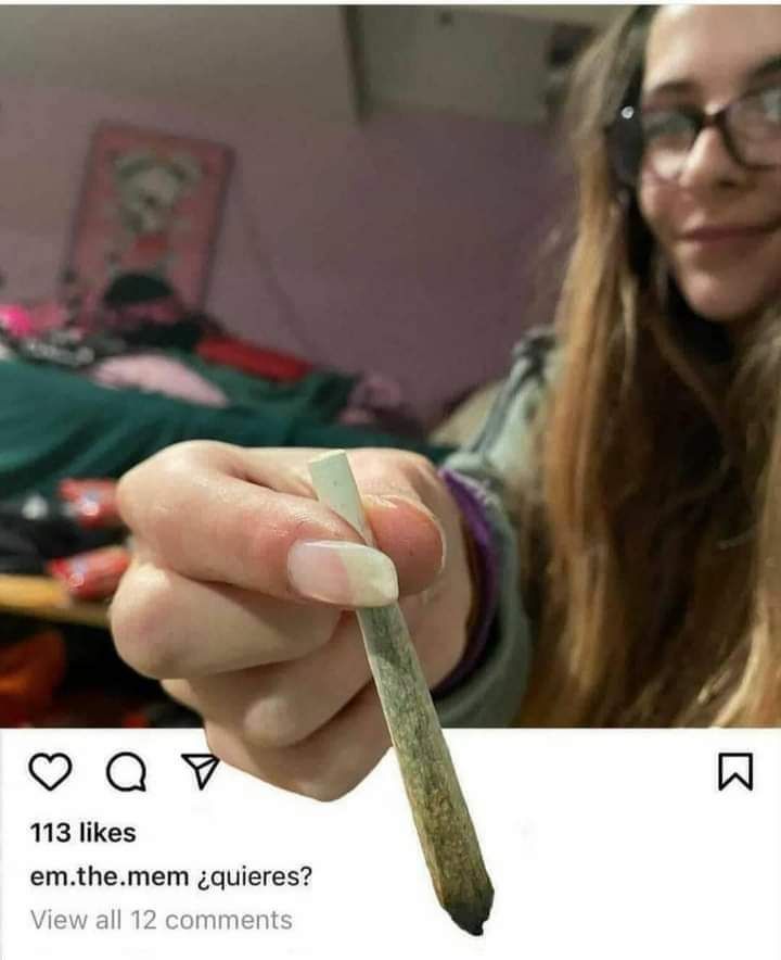 You got a lot more memes to look at champ take a hit and relax