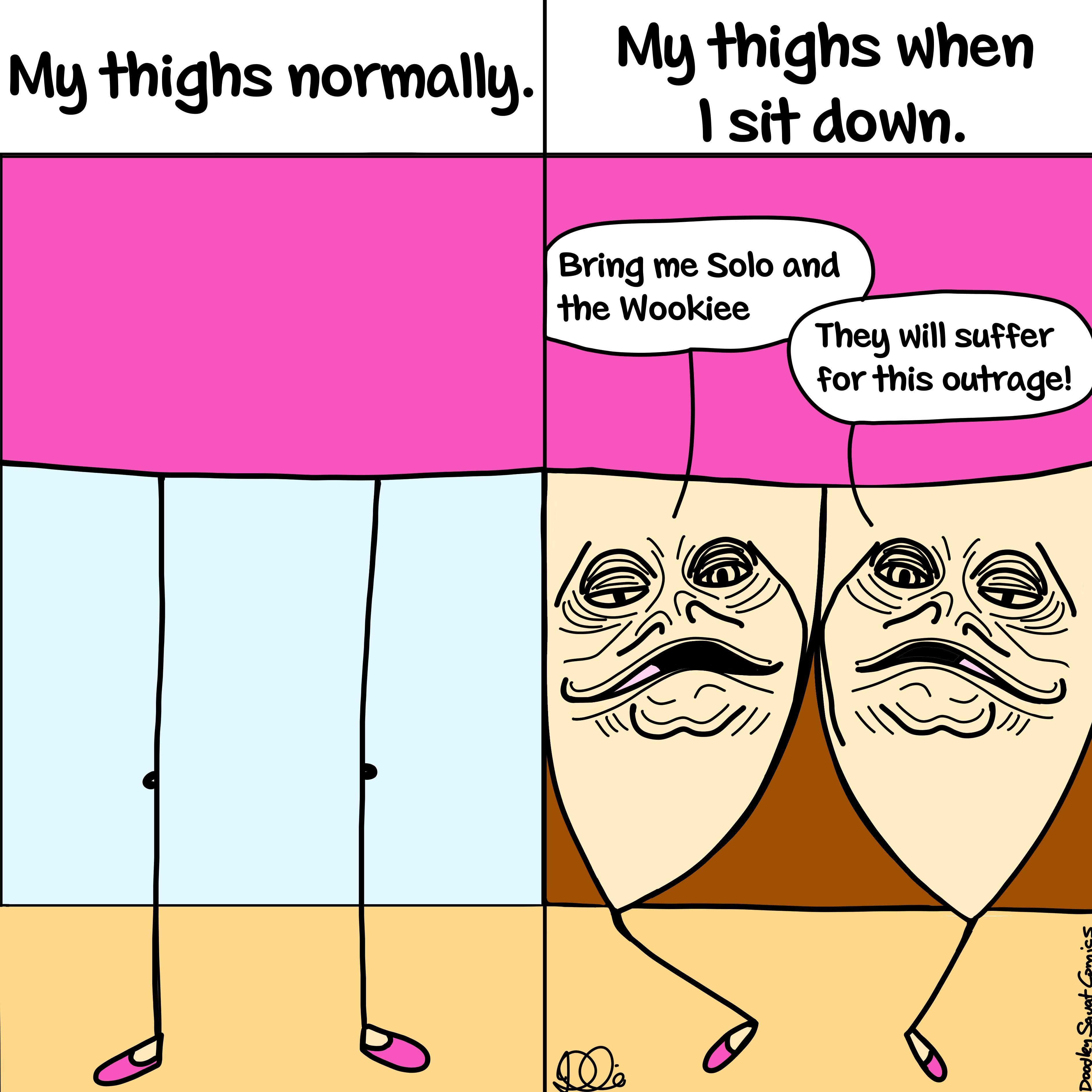 Why, thighs? Why?