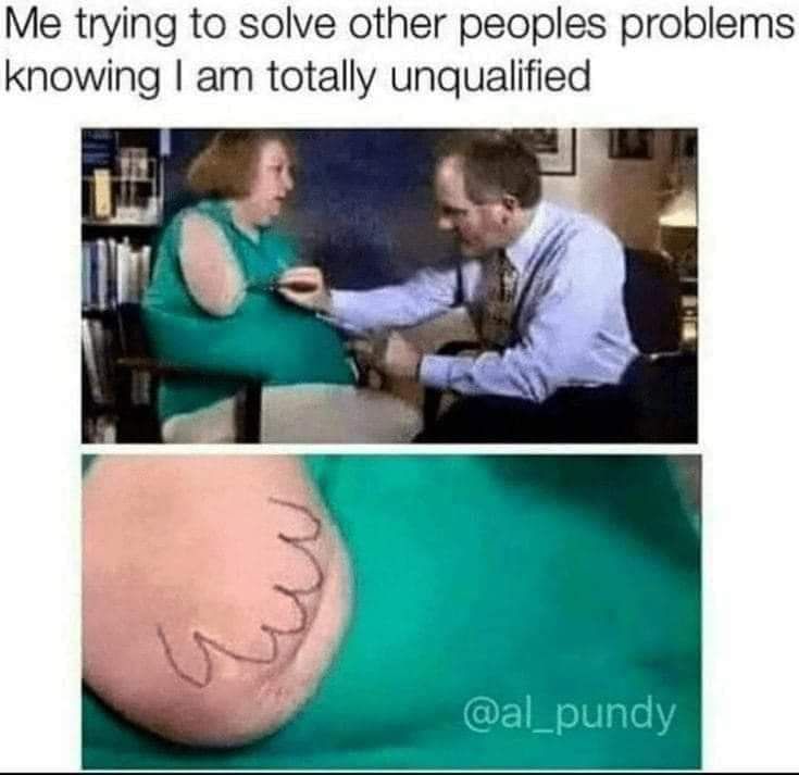 But I'm pretty good in creating problems