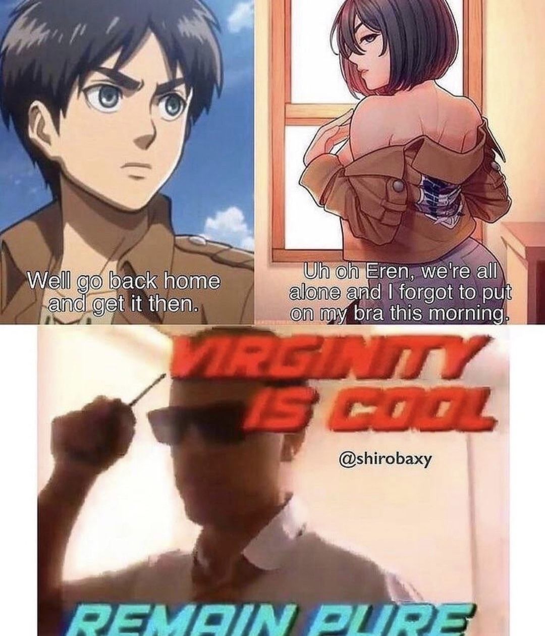 If you read this the correct way then welcome to the virginity club