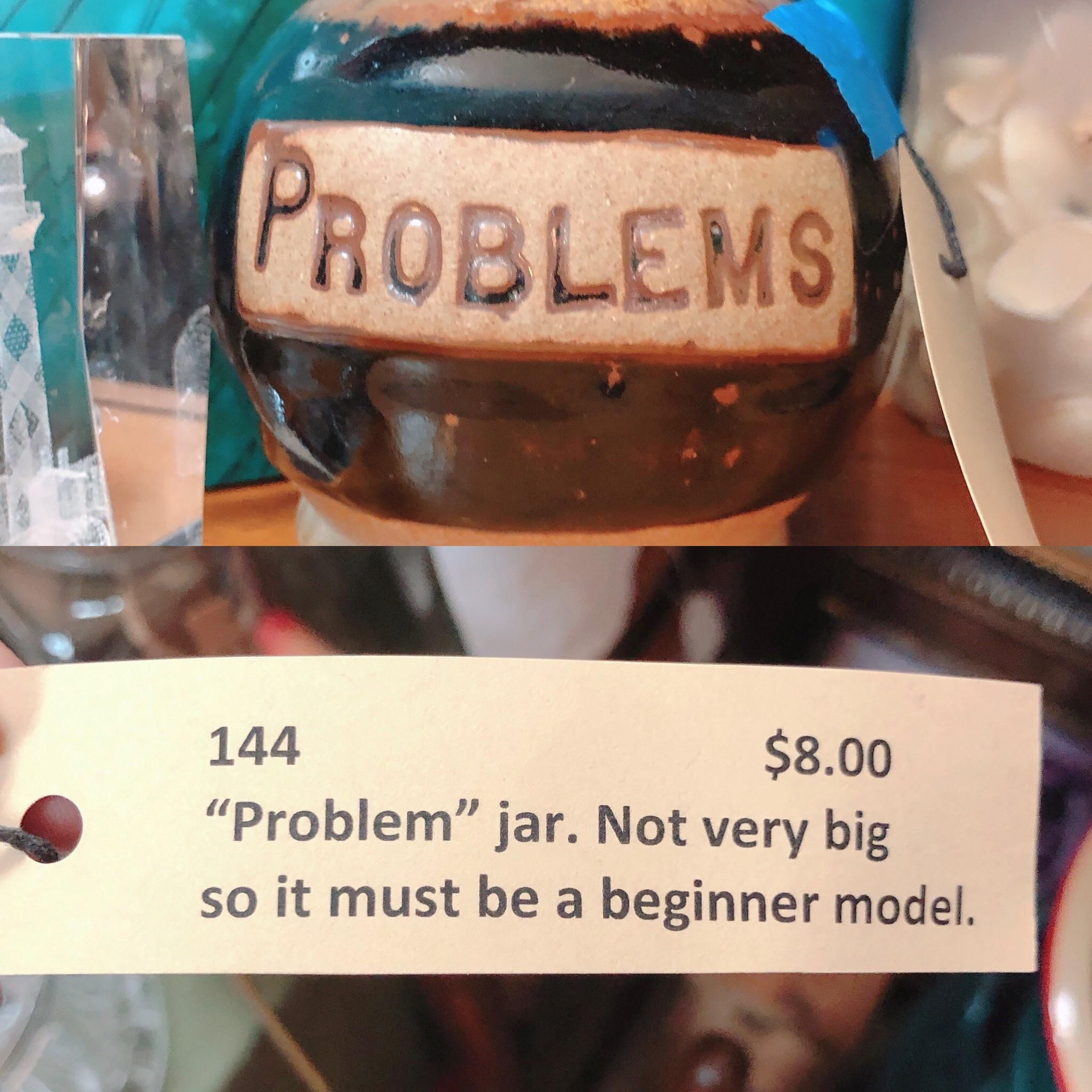 Found this “Problem” jar at an antique mall and saw this on its price tag