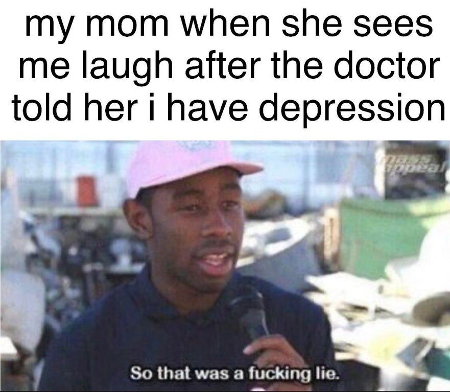 Well, I dont know what to tell you mom