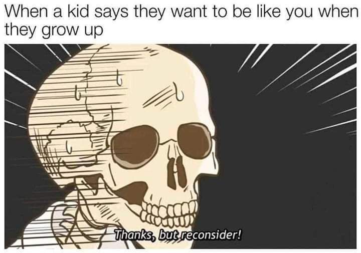 Ahahaha not a good idea kiddo *whipes off tears*
