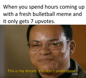 i have bulletball
