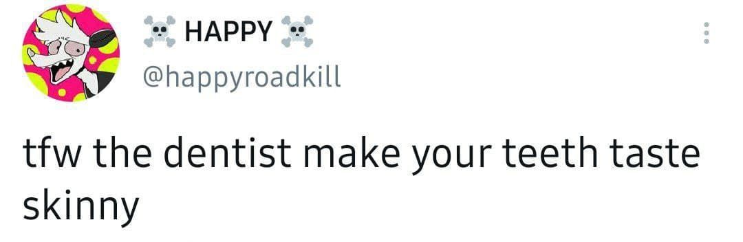 nobody likes skinny teeth