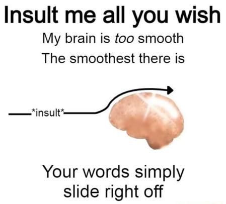 My brain is as smooth as Michael Jackson’s moves...
