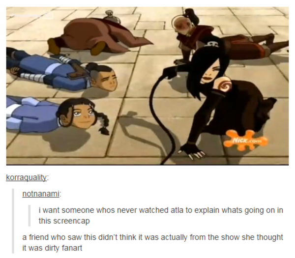 The entire show is dirty fanart. Zuko is banging the floor btw.