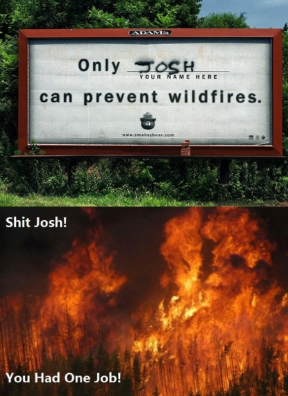Josh! One job!