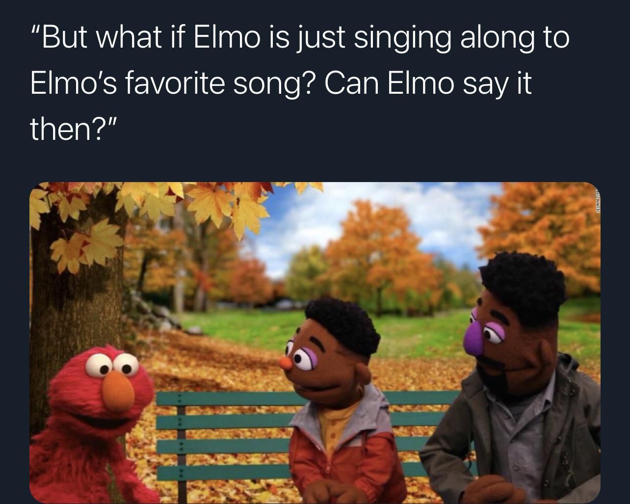 Can Elmo say it then?