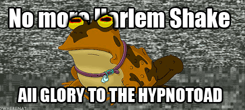 Heil to the Hypnotoad!