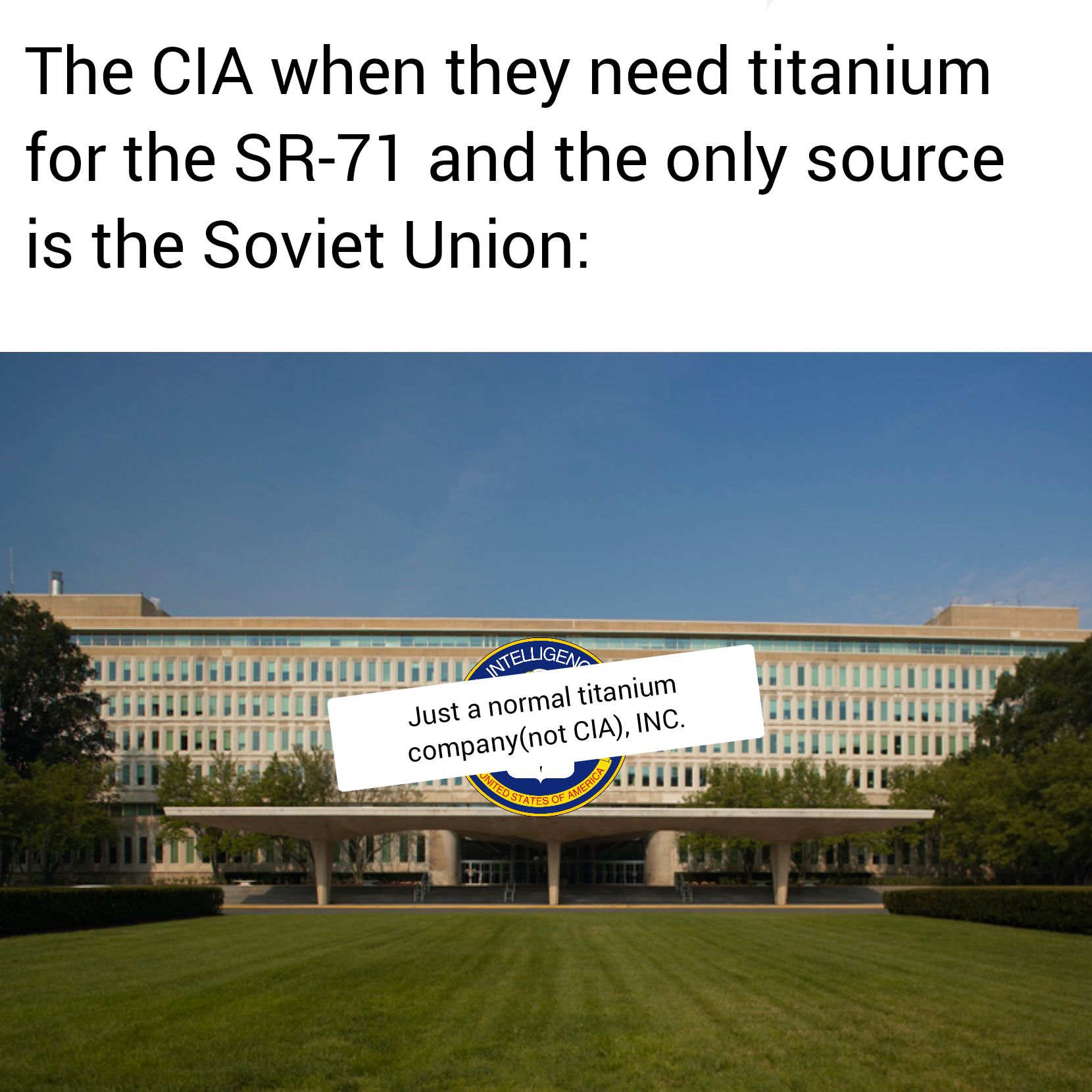 I had to Google "CIA headquarters" to get a picture for this, so now I'm sure I'm on a list