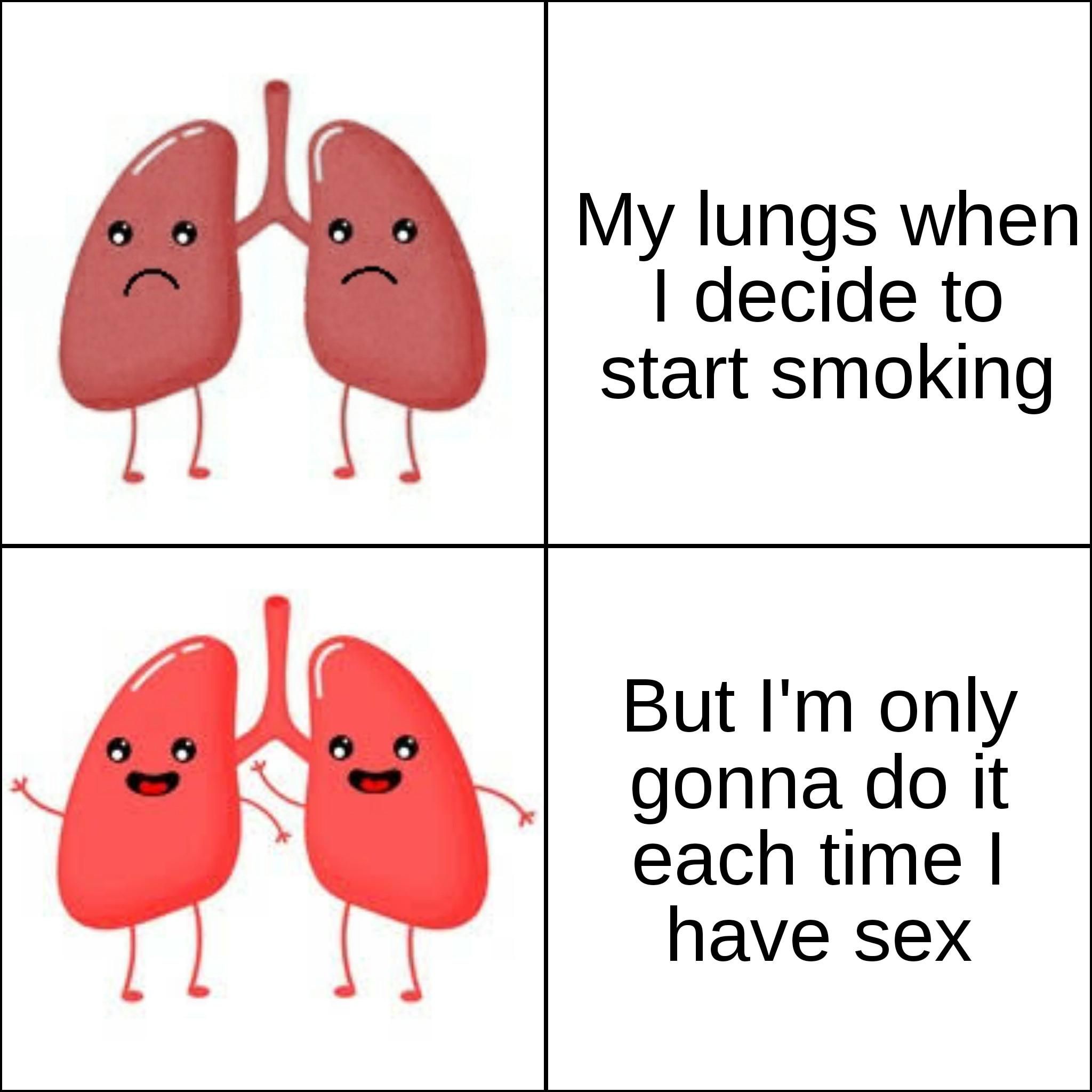 Atleast my lungs are happy