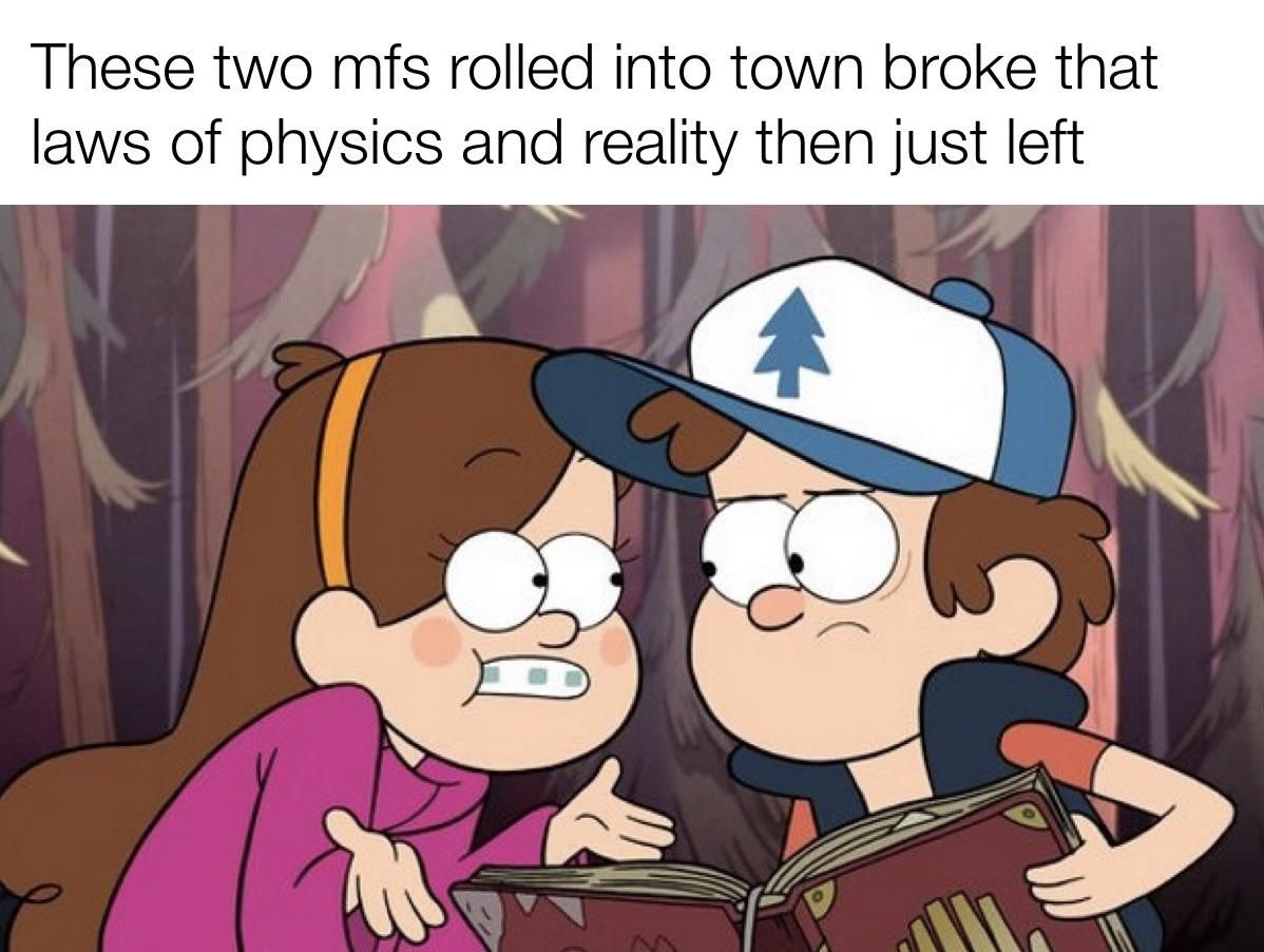 Definitely cause serious long term damage to gravity falls