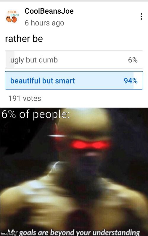 Why would you be ugly and dumb?