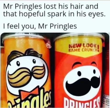 We feel you mr. pringles