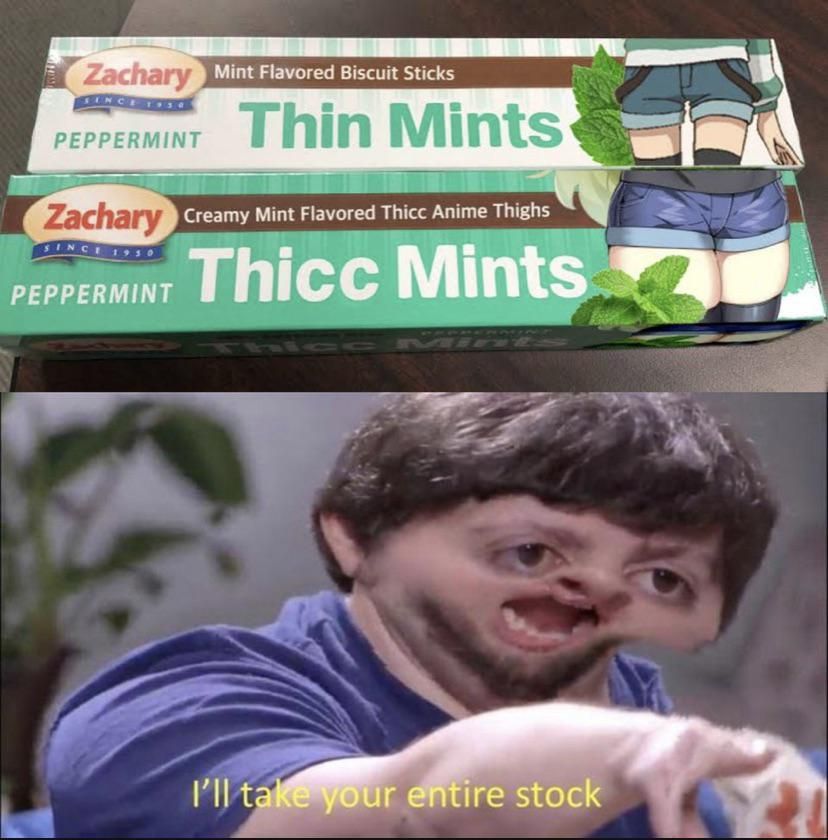 Thicc mints.
