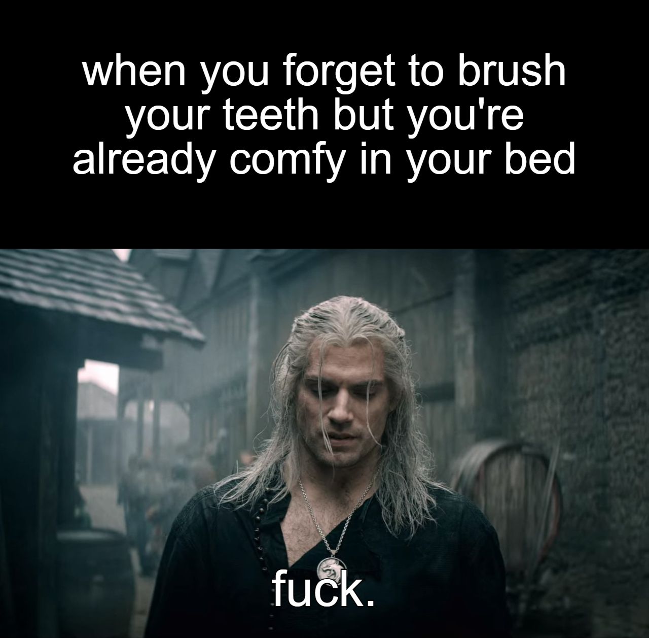 gotta brush those teeth