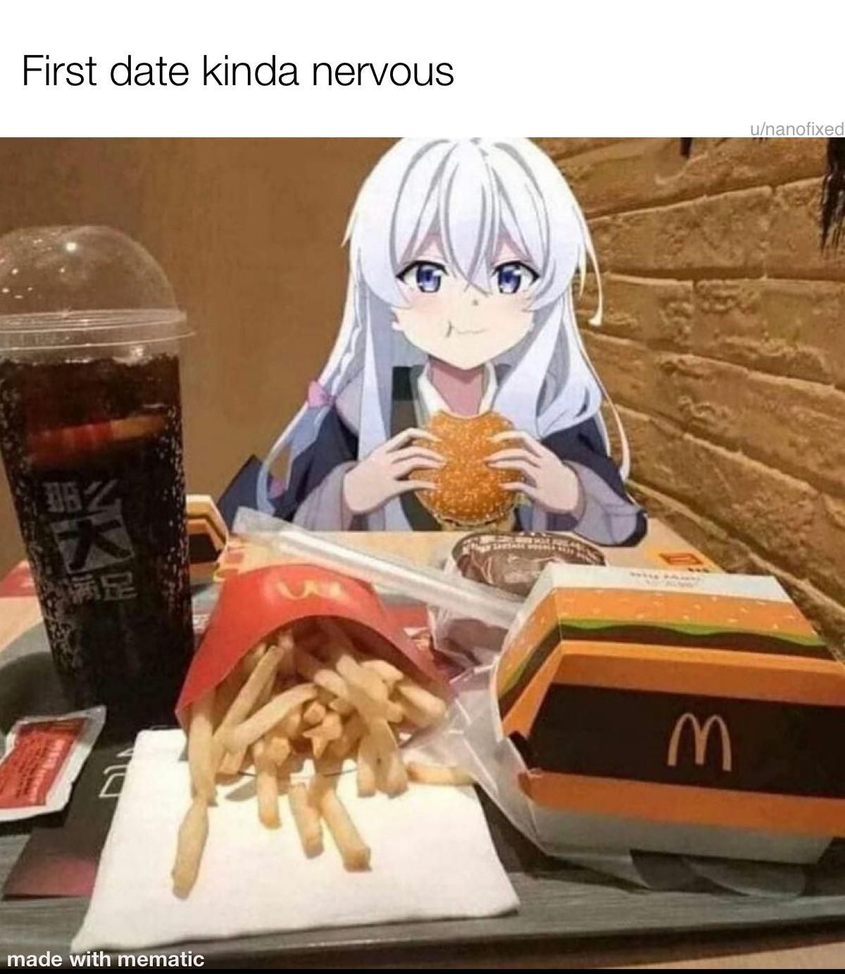 I’m the type of girl who would want McDonald’s as a date lol