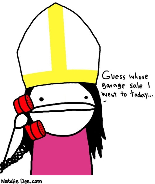 I thought the pope had enough money already