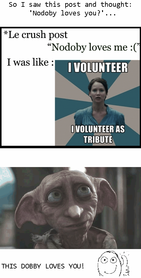 Ohh, Dobby. Stop it, you!