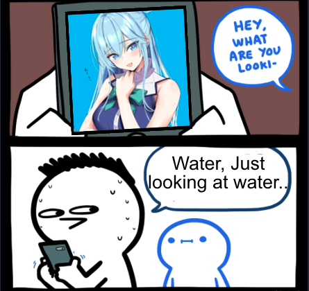 I'm just looking at water...